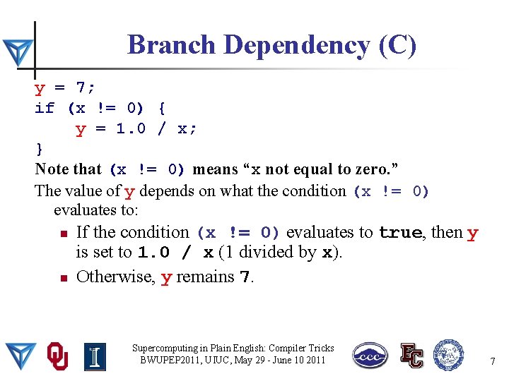 Branch Dependency (C) y = 7; if (x != 0) { y = 1.