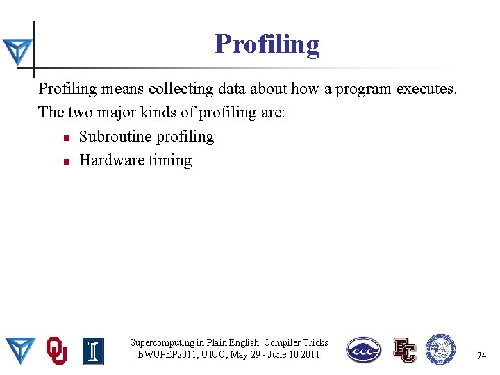 Profiling means collecting data about how a program executes. The two major kinds of