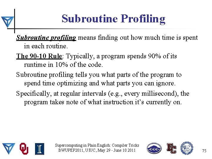 Subroutine Profiling Subroutine profiling means finding out how much time is spent in each