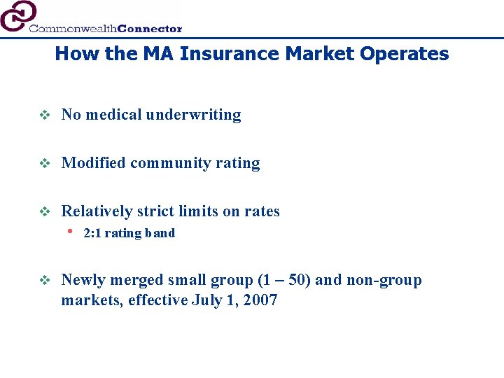 How the MA Insurance Market Operates v No medical underwriting v Modified community rating