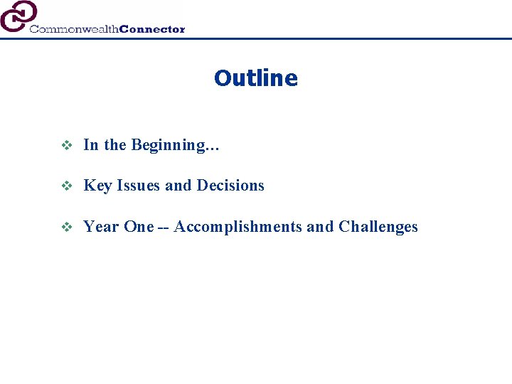 Outline v In the Beginning… v Key Issues and Decisions v Year One --