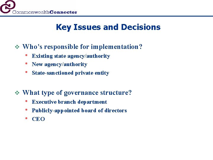 Key Issues and Decisions v Who’s responsible for implementation? • • • v Existing