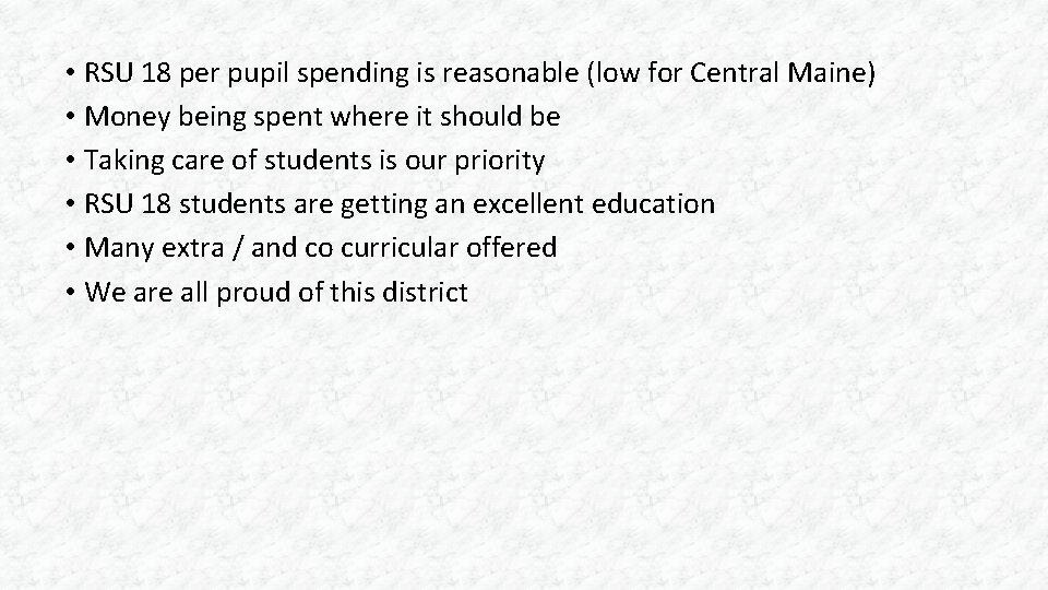  • RSU 18 per pupil spending is reasonable (low for Central Maine) •