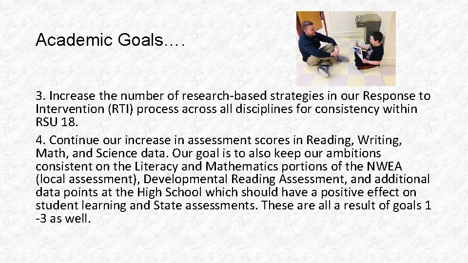 Academic Goals…. 3. Increase the number of research-based strategies in our Response to Intervention