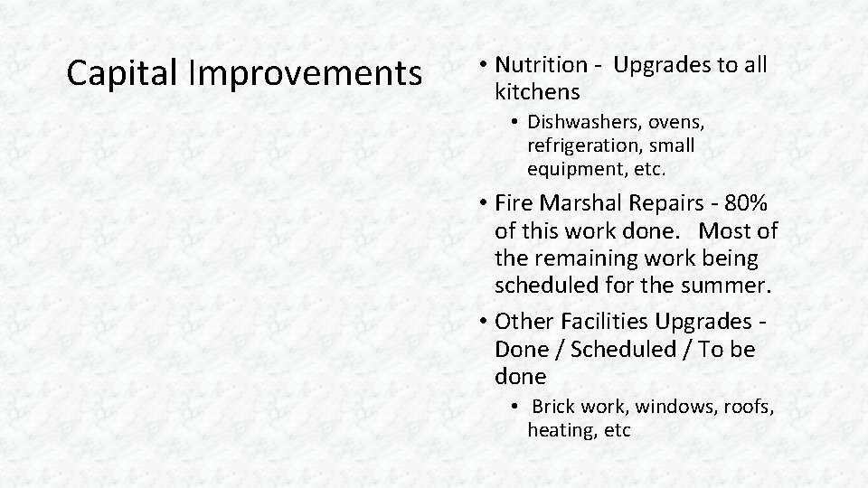 Capital Improvements • Nutrition - Upgrades to all kitchens • Dishwashers, ovens, refrigeration, small