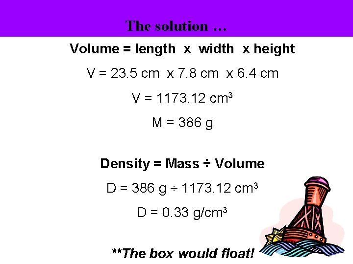 The solution … Volume = length x width x height V = 23. 5