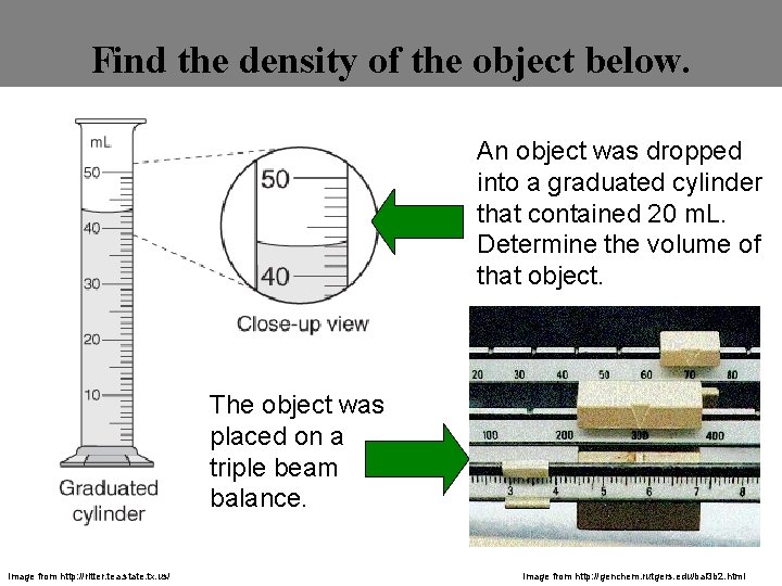 Find the density of the object below. An object was dropped into a graduated