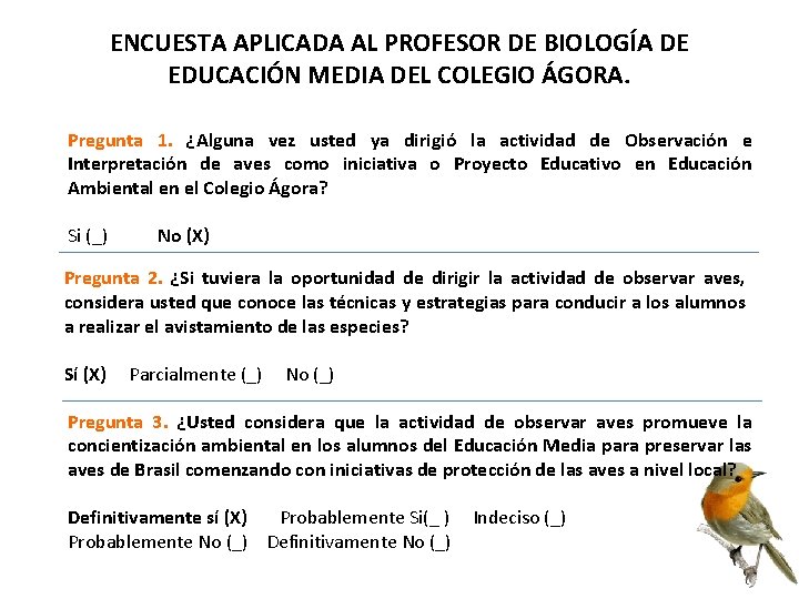 ENCUESTA APLICADA AL PROFESOR DE BIOLOGÍA DE EDUCACIÓN MEDIA DEL COLEGIO ÁGORA. Pregunta 1.