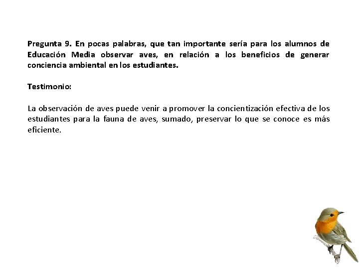 Pregunta 9. En pocas palabras, que tan importante sería para los alumnos de Educación