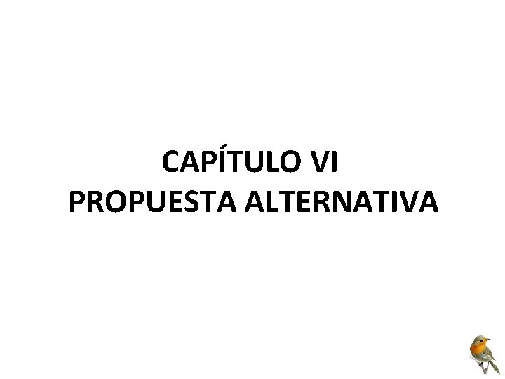  CAPÍTULO VI PROPUESTA ALTERNATIVA 