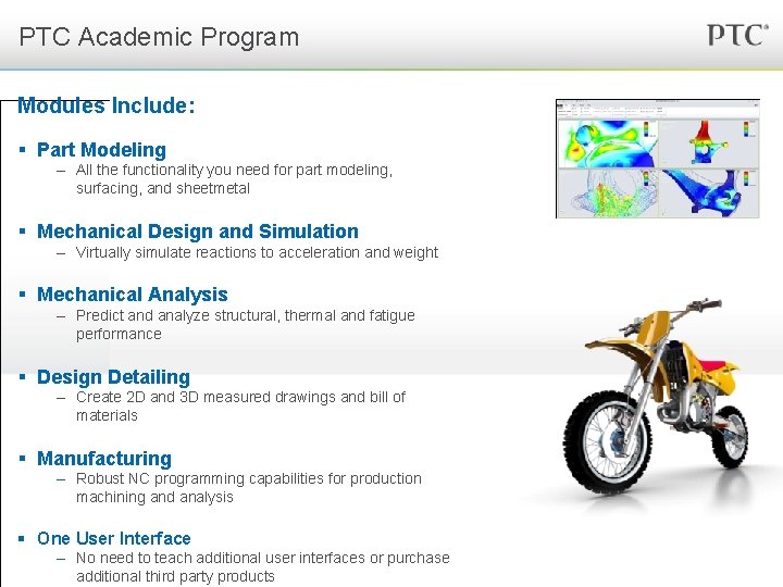 PTC Academic Program Modules Include: § Part Modeling – All the functionality you need