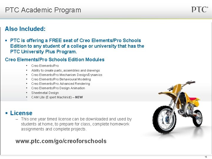 PTC Academic Program Also Included: § PTC is offering a FREE seat of Creo