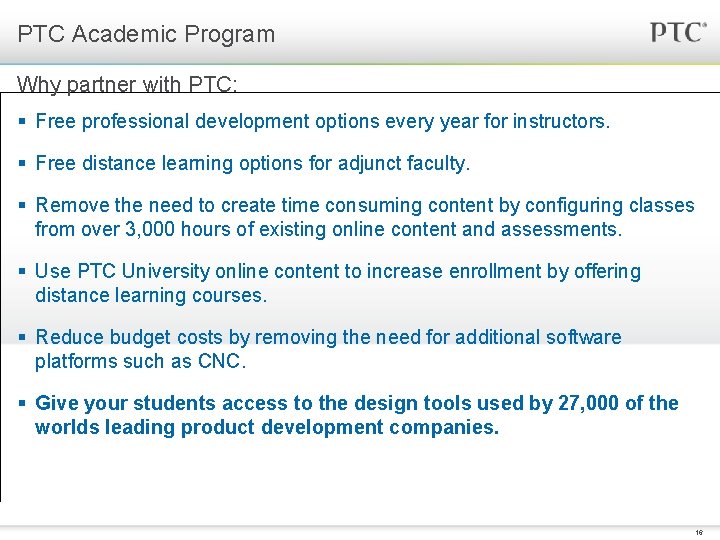 PTC Academic Program Why partner with PTC: § Free professional development options every year