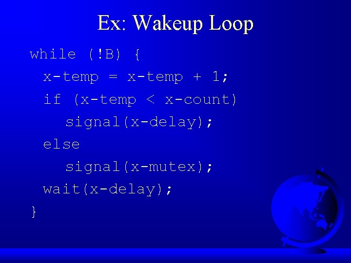 Ex: Wakeup Loop while (!B) { x-temp = x-temp + 1; if (x-temp <