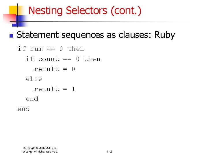 Nesting Selectors (cont. ) n Statement sequences as clauses: Ruby if sum == 0