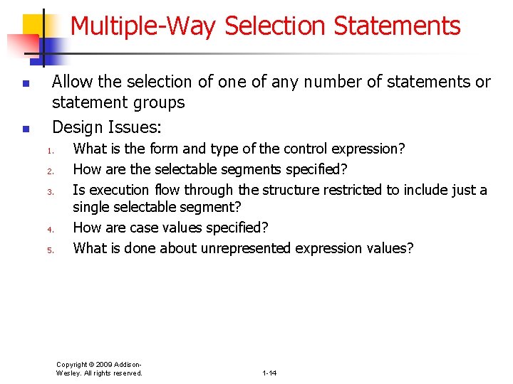 Multiple-Way Selection Statements n n Allow the selection of one of any number of