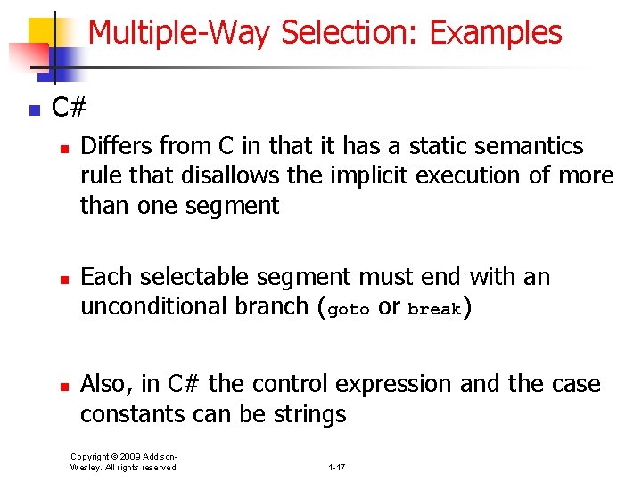 Multiple-Way Selection: Examples n C# n n n Differs from C in that it