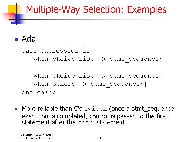 Multiple-Way Selection: Examples n Ada case expression is when choice list => stmt_sequence; …