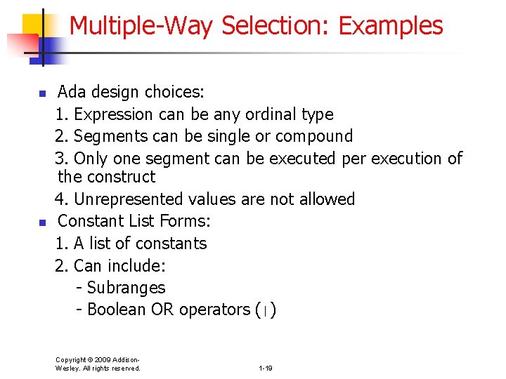 Multiple-Way Selection: Examples n n Ada design choices: 1. Expression can be any ordinal