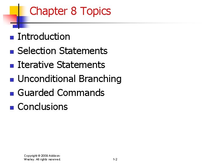 Chapter 8 Topics n n n Introduction Selection Statements Iterative Statements Unconditional Branching Guarded