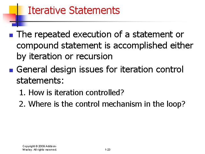Iterative Statements n n The repeated execution of a statement or compound statement is