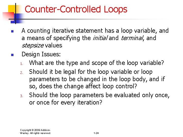 Counter-Controlled Loops n n A counting iterative statement has a loop variable, and a