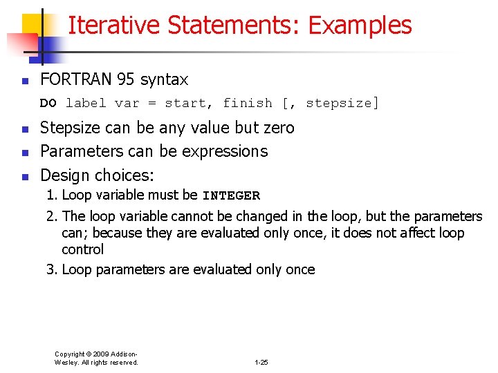 Iterative Statements: Examples n FORTRAN 95 syntax DO label var = start, finish [,