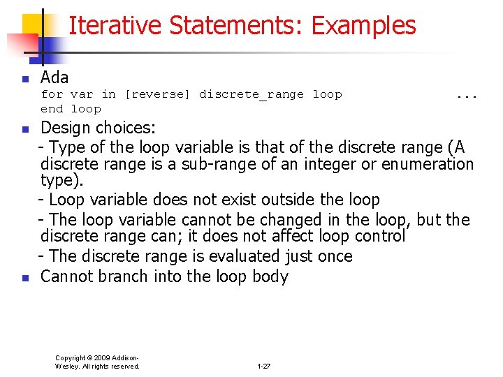 Iterative Statements: Examples n Ada for var in [reverse] discrete_range loop end loop n