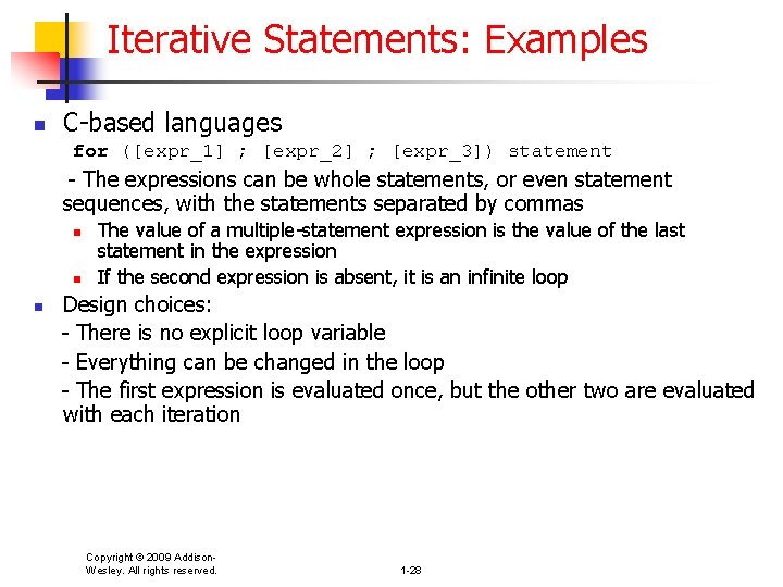 Iterative Statements: Examples n C-based languages for ([expr_1] ; [expr_2] ; [expr_3]) statement -