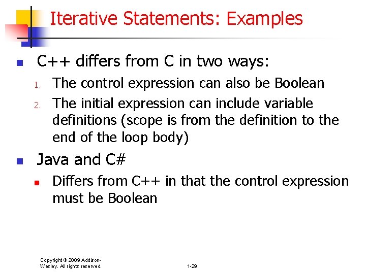 Iterative Statements: Examples n C++ differs from C in two ways: 1. 2. n