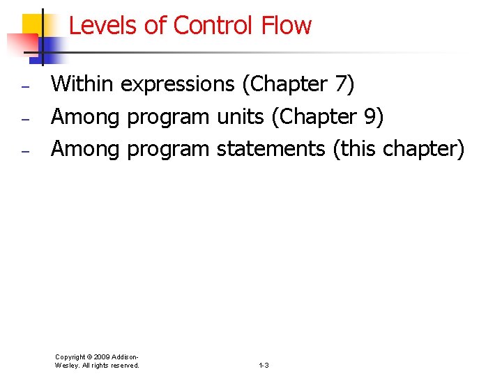 Levels of Control Flow – – – Within expressions (Chapter 7) Among program units