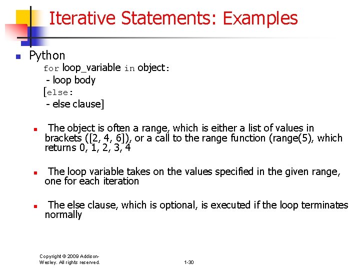 Iterative Statements: Examples n Python for loop_variable in object: - loop body [else: -