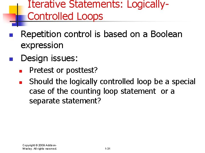 Iterative Statements: Logically. Controlled Loops n n Repetition control is based on a Boolean