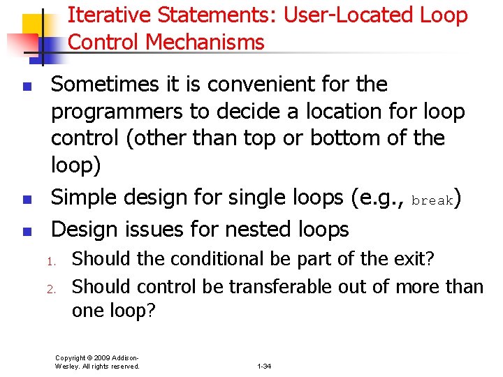 Iterative Statements: User-Located Loop Control Mechanisms n n n Sometimes it is convenient for