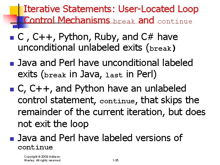 Iterative Statements: User-Located Loop Control Mechanisms break and continue n n C , C++,