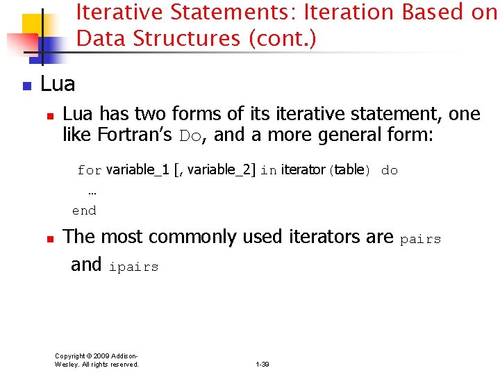 Iterative Statements: Iteration Based on Data Structures (cont. ) n Lua has two forms