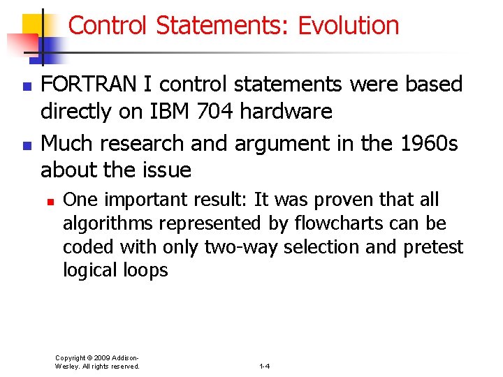 Control Statements: Evolution n n FORTRAN I control statements were based directly on IBM