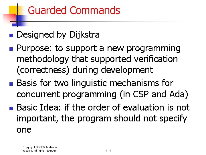 Guarded Commands n n Designed by Dijkstra Purpose: to support a new programming methodology