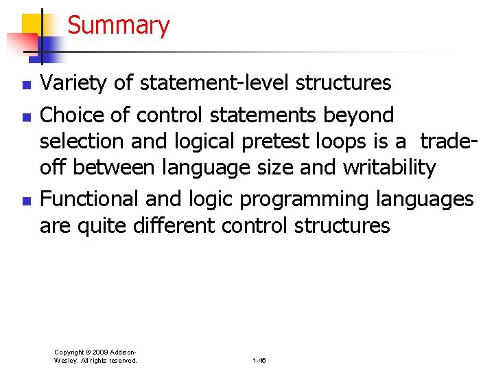 Summary n n n Variety of statement-level structures Choice of control statements beyond selection