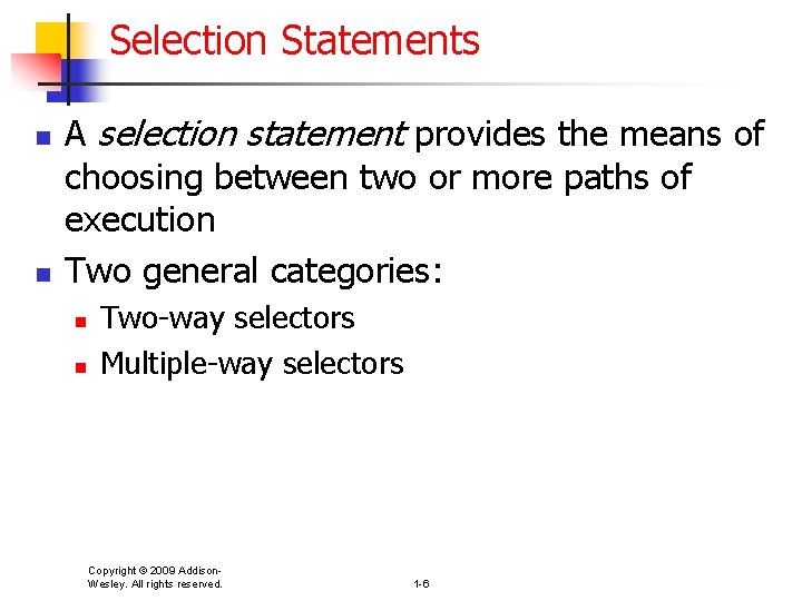 Selection Statements n n A selection statement provides the means of choosing between two