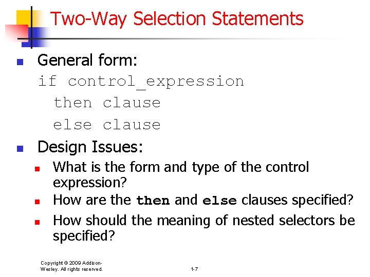 Two-Way Selection Statements n n General form: if control_expression then clause else clause Design