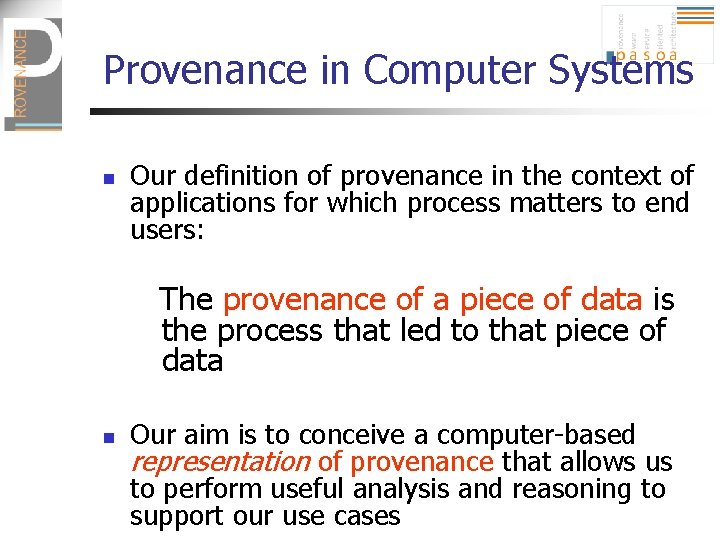 Provenance in Computer Systems n Our definition of provenance in the context of applications