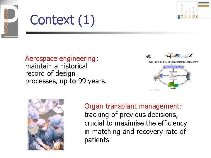 Context (1) Aerospace engineering: maintain a historical record of design processes, up to 99