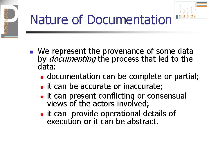 Nature of Documentation n We represent the provenance of some data by documenting the