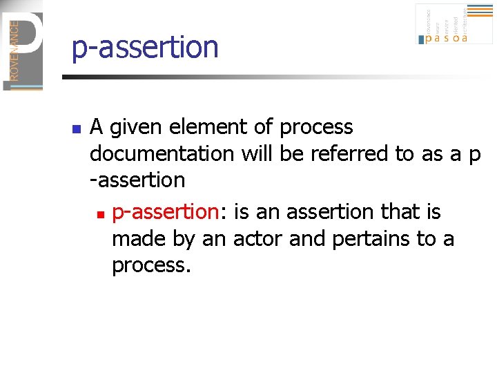 p-assertion n A given element of process documentation will be referred to as a