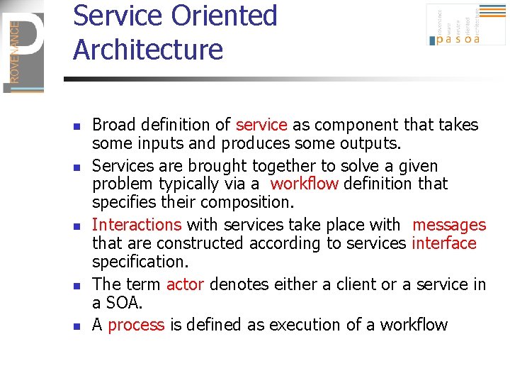 Service Oriented Architecture n n n Broad definition of service as component that takes