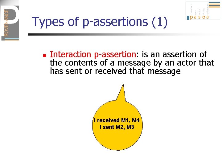 Types of p-assertions (1) n Interaction p-assertion: is an assertion of the contents of