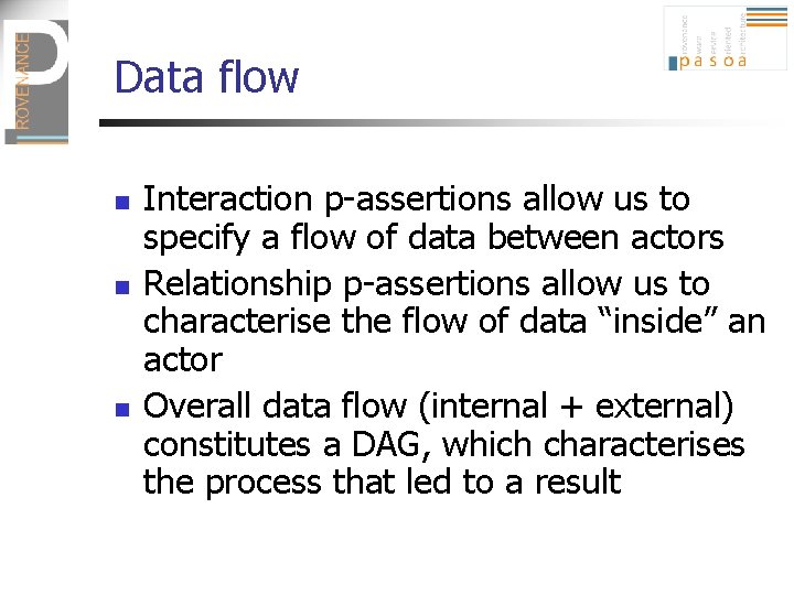 Data flow n n n Interaction p-assertions allow us to specify a flow of