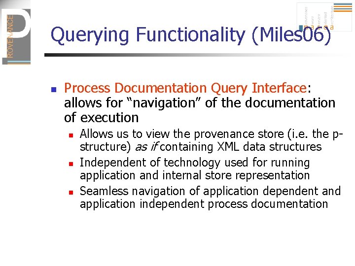 Querying Functionality (Miles 06) n Process Documentation Query Interface: allows for “navigation” of the