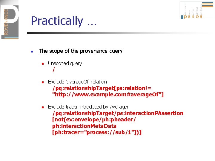 Practically … n The scope of the provenance query n Unscoped query / n